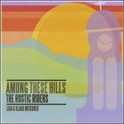 The Rustic Riders: Among These Hills
